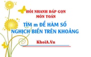 Tìm m để hàm số nghịch biến trên khoảng, Hỏi nhanh đáp gọn...
